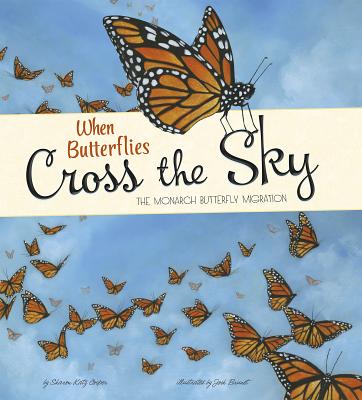 When Butterflies Cross the Sky: The Monarch Butterfly Migration (Extraordinary Migrations)