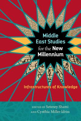 Middle East Studies for the New Millennium: Infrastructures of Knowledge (Social Science Research Council, 4)