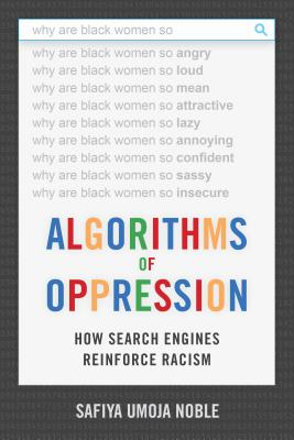 Image for Algorithms of Oppression: How Search Engines Reinforce Racism