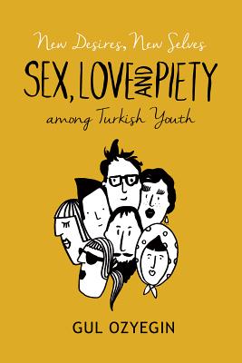 Image for New Desires, New Selves: Sex, Love, and Piety among Turkish Youth