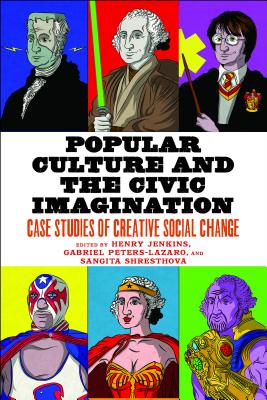 Popular Culture and the Civic Imagination: Case Studies of Creative Social Change