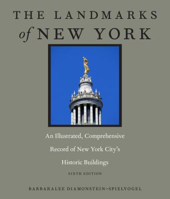 The Landmarks of New York: An Illustrated, Comprehensive Record of New York City's Historic Buildings, Sixth Edition (Washington Mews Books, 4)