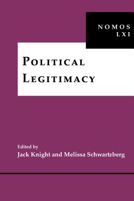 Political Legitimacy: NOMOS LXI (NOMOS - American Society for Political and Legal Philosophy, 8)