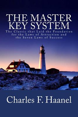 The Master Key System: The Classic that Laid the Foundation for the Laws of Attraction and the Seven Laws of Success (Studies in Macroeconomic History)