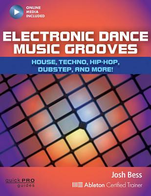 Electronic Dance Music Grooves: House, Techno, Hip-Hop, Dubstep and More! (Quick Pro Guides)