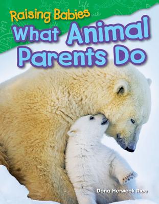 Raising Babies: What Animal Parents Do (Science Readers: Content and Literacy)