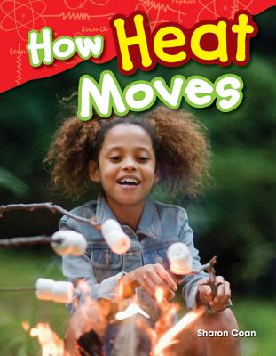 How Heat Moves (Science Readers: Content and Literacy)