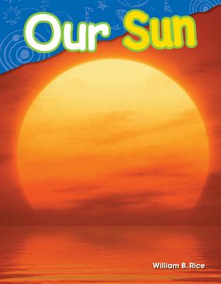 Image for Our Sun (Science Readers: Content and Literacy) Our Sun (Science Readers: Content and Literacy)
