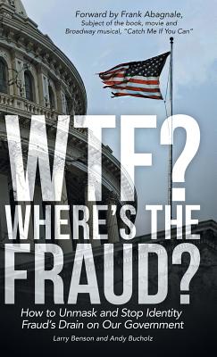 WTF Where's the Fraud: How to Unmask and Stop Identity Fraud's Drain on Our Government