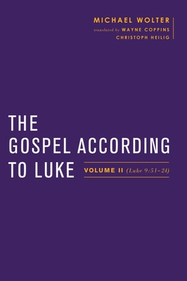 The Gospel according to Luke: Volume II (Luke 9:5124) (Baylor-Mohr Siebeck Studies in Early Christianity)