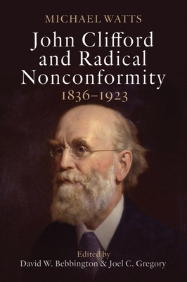 John Clifford and Radical Nonconformity: 18361923