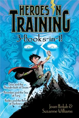 Image for Heroes in Training 3-Books-in-1!: Zeus and the Thunderbolt of Doom; Poseidon and the Sea of Fury; Hades and the Helm of Darkness Heroes in Training 3-Books-in-1!: Zeus and the Thunderbolt of Doom; Poseidon and the Sea of Fury; Hades and the Helm of Darkness