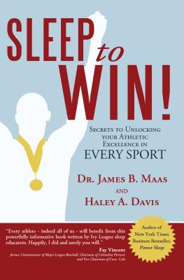 Image for Sleep to Win!: Secrets to Unlocking Your Athletic Excellence in Every Sport Sleep to Win!: Secrets to Unlocking Your Athletic Excellence in Every Sport