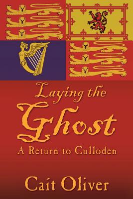 Laying the Ghost: A Return to Culloden Image for Laying the Ghost: A Return to Culloden