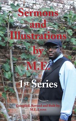 Sermons and Illustrations by M.E.: 1st Series Image for Sermons and Illustrations by M.E.: 1st Series