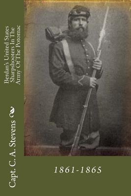 Berdan's United States Sharpshooters In The Army Of The Potomac: 1861-1865