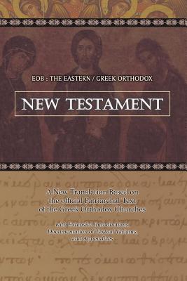EOB: The Eastern Greek Orthodox New Testament: Based on the Patriarchal Text of 1904 with extensive variants