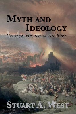 Myth and Ideology : Creating History in the Bible