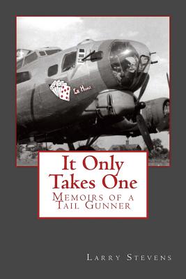 It Only Takes One: Memoirs of a Tail Gunner (Inscribed)