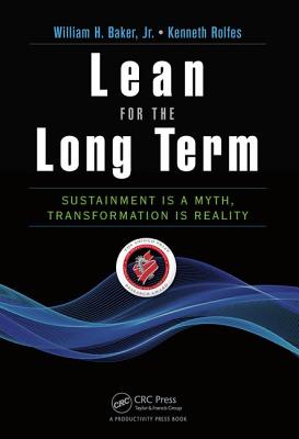 Image for Lean for the Long Term: Sustainment is a Myth, Transformation is Reality Lean for the Long Term: Sustainment is a Myth, Transformation is Reality