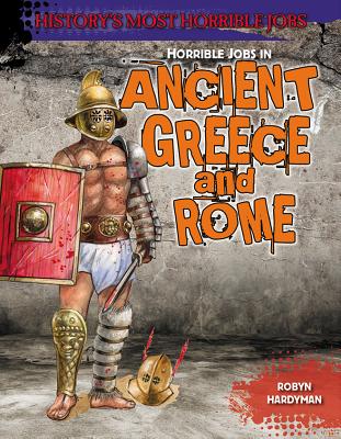 Image for Horrible Jobs in Ancient Greece and Rome (History's Most Horrible Jobs)