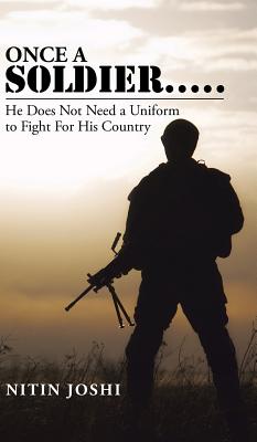 Once a Soldier . . . . .: He Does Not Need a Uniform to Fight For His Country