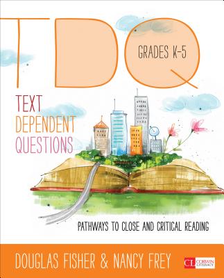 Image for Text-Dependent Questions, Grades K-5: Pathways to Close and Critical Reading (Corwin Literacy) Text-Dependent Questions, Grades K-5: Pathways to Close and Critical Reading (Corwin Literacy)