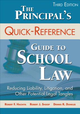 Image for The Principals Quick-Reference Guide to School Law: Reducing Liability, Litigation, and Other Potential Legal Tangles The Principals Quick-Reference Guide to School Law: Reducing Liability, Litigation, and Other Potential Legal Tangles
