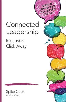 Connected Leadership: It's Just a Click Away (Corwin Connected Educators Series)