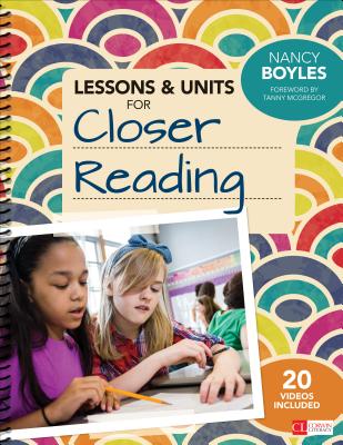 Lessons and Units for Closer Reading: Ready-to-Go Resources and Planning Tools Galore