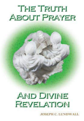 Truth About Prayer and Divine Revelation