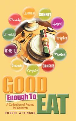 Good Enough To Eat: A Collection of Poems for Children Image for Good Enough To Eat: A Collection of Poems for Children