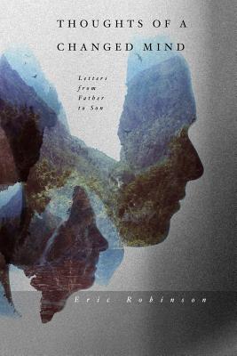 Thoughts of a Changed Mind: Letters from Father to Son