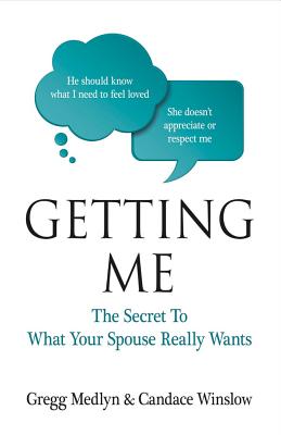 Image for Getting Me: The Secret to What Your Spouse Really Wants (1) Getting Me: The Secret to What Your Spouse Really Wants (1)