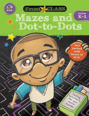 Image for Carson Dellosa Mazes and Dot-to-Dots Activity Workbook Kindergarten1st Grade, 320pgs (Front of the Class) Carson Dellosa Mazes and Dot-to-Dots Activity Workbook Kindergarten1st Grade, 320pgs (Front of the Class)