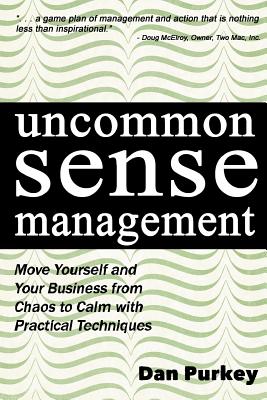 Uncommon Sense Management: Why 70% of Americans Hate Their Jobs and How to Fix It