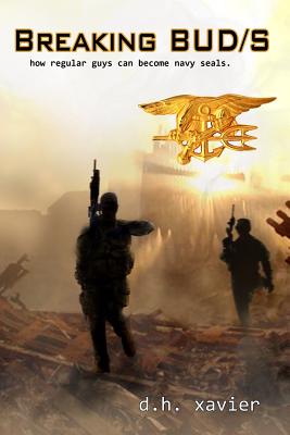 BREAKING BUD/S: HOW REGULAR GUYS CAN BECOME NAVY SEALS