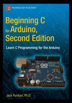 Image for Beginning C for Arduino, Second Edition: Learn C Programming for the Arduino