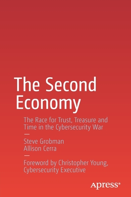 Image for The Second Economy: The Race for Trust, Treasure and Time in the Cybersecurity War The Second Economy: The Race for Trust, Treasure and Time in the Cybersecurity War