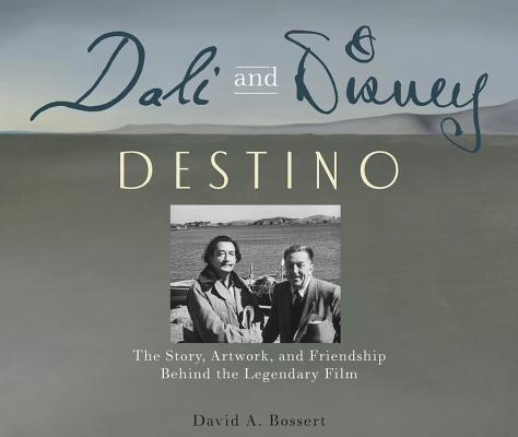 Image for Dali & Disney: Destino: The Story, Artwork, and Friendship Behind the Legendary Film (Disney Editions Deluxe)