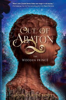 OUT OF ABATON: THE WOODEN PRINCE