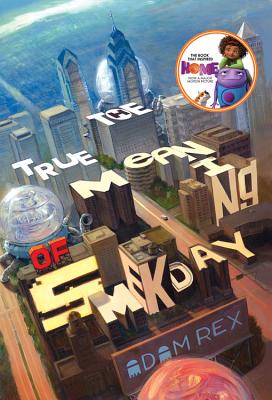 True Meaning of Smekday, The