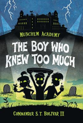 Munchem Academy, Book 1: The Boy Who Knew Too Much [Paperback] Bolivar III, Commander S. T.