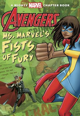 Avengers: Ms. Marvel's Fists of Fury (A Mighty Marvel Chapter Book)
