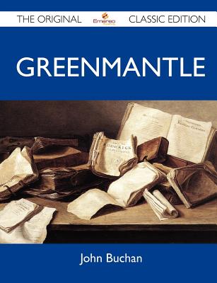 Greenmantle - The Original Classic Edition