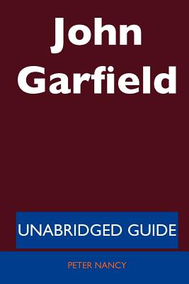 John Garfield - Unabridged Guide