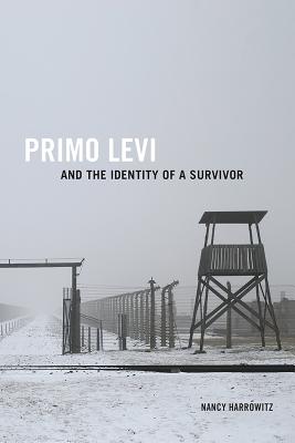 Primo Levi and the Identity of a Survivor (Toronto Italian Studies)