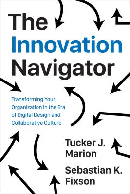 The Innovation Navigator: Transforming Your Organization in the Era of Digital Design and Collaborative Culture (Rotman-Utp Publishing - Business and Sustainability)