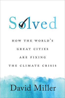 Solved How the World's Great Cities are Fixing the Climate Crisis
