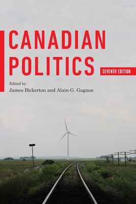 Bickerton and Gagnon: Canadian Politics 7e
